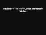 The Architect Says: Quotes Quips and Words of Wisdom Online