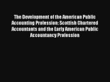 The Development of the American Public Accounting Profession: Scottish Chartered Accountants
