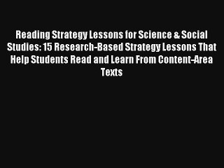 Reading Strategy Lessons for Science & Social Studies: 15 Research-Based Strategy Lessons That