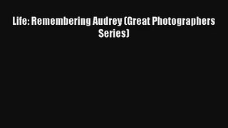 Life: Remembering Audrey (Great Photographers Series) Read Download Free
