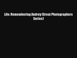 Life: Remembering Audrey (Great Photographers Series) Read Download Free