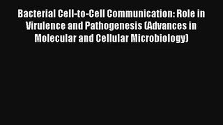 AudioBook Bacterial Cell-to-Cell Communication: Role in Virulence and Pathogenesis (Advances