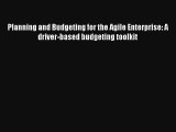 Planning and Budgeting for the Agile Enterprise: A driver-based budgeting toolkit Free