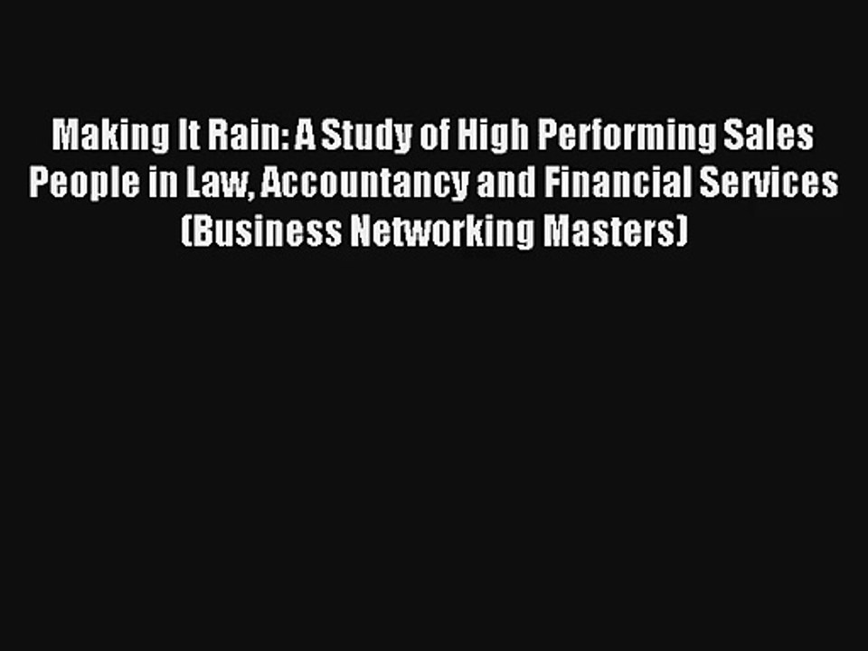 Making It Rain: A Study of High Performing Sales People in Law Accountancy and Financial Services