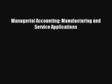 Managerial Accounting: Manufacturing and Service Applications Free