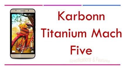 Karbonn Titanium Mach Five Specifications & Features
