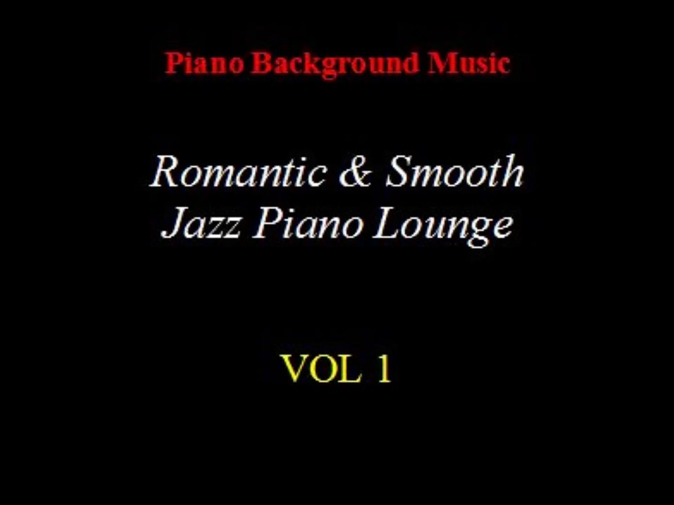Romantic and Smooth Jazz Piano Lounge VOL 1 MP4