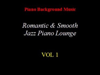 Romantic and Smooth Jazz Piano Lounge VOL 1 MP4