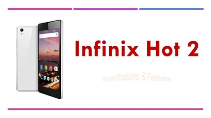 Infinix Hot 2 Specifications & Features