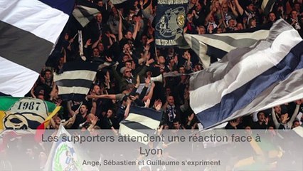 Les supporters bordelais  attendent une réaction face à Lyon