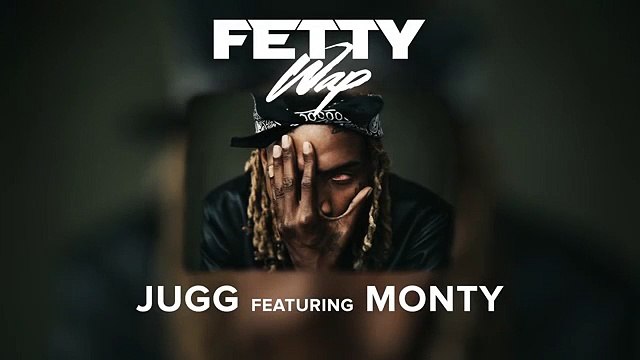 Fetty Wap - Jugg feat. Monty [Audio Only]