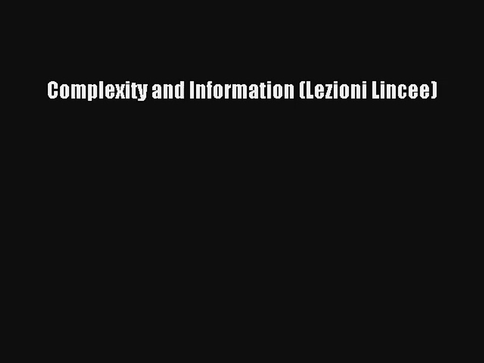 AudioBook Complexity and Information (Lezioni Lincee) Online