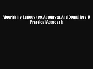 AudioBook Algorithms Languages Automata And Compilers: A Practical Approach Free