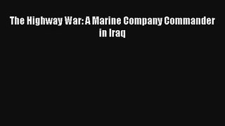 The Highway War: A Marine Company Commander in Iraq Livre Télécharger Gratuit PDF