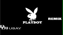 Dj Ubay Playboy Remix (DJ UBAY EDİT)