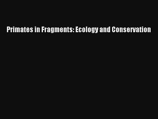 AudioBook Primates in Fragments: Ecology and Conservation Download