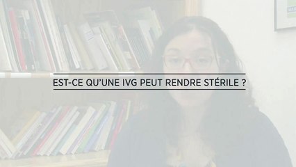 QUESTION 11 - Est-ce qu'une IVG peut rendre stérile ?