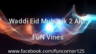 Yeh Tou lol ho gya Waddi Eid Muabrik To All