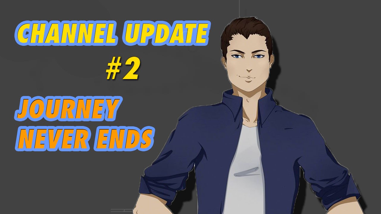 Journey Never Ends  (Channel Trailer/update #2)
