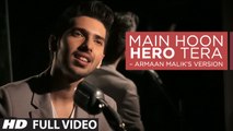 Main Hoon Hero Tera - VIDEO Song - Armaan Malik - Hero