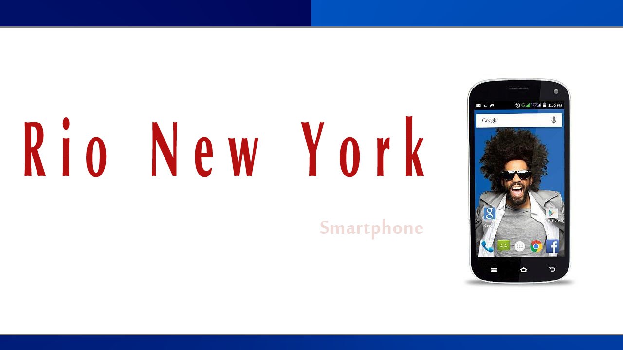 Rio New York Smartphone Specifications & Features