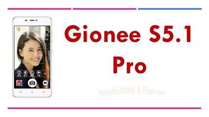 Gionee S5.1 Pro Specifications & Features