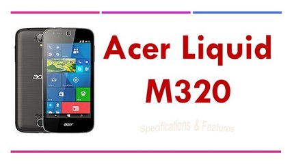 Acer Liquid M320 Specifications & Features