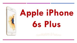 Apple iPhone 6s Plus Specifications & Features