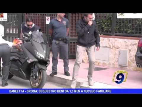 BARLETTA | Droga: sequestro beni da 1,5 mln di euro a famiglia