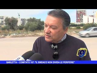 BARLETTA | Comitato 167: 'Il sindaco non divida le periferie'