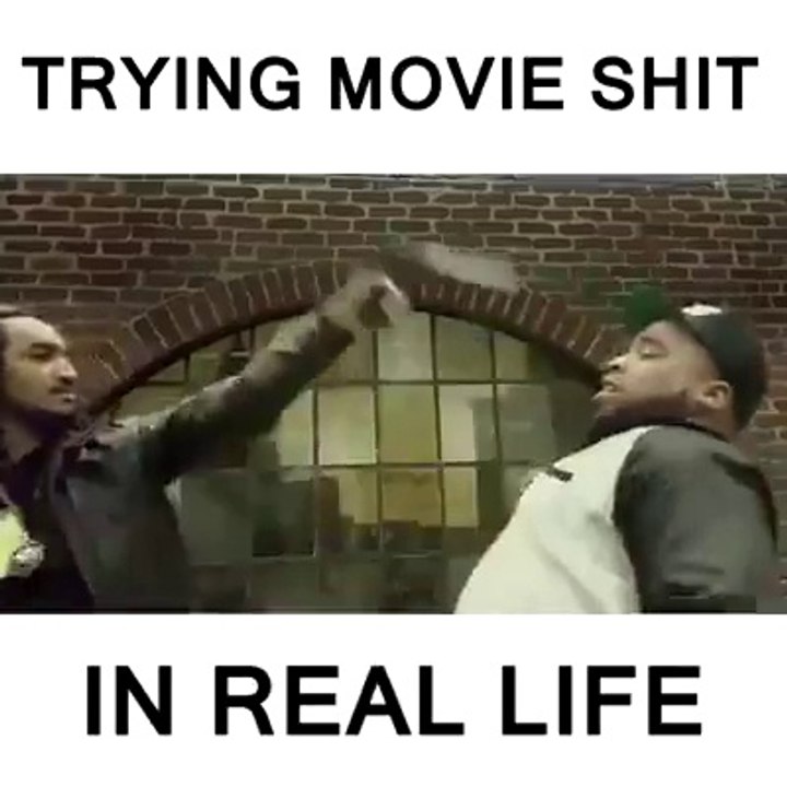 Essayer de faire les trucs vues dans les films mais dans la vraie vie.. Hilarant