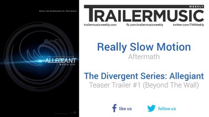 The Divergent Series: Allegiant - Teaser Trailer #1 (Beyond The Wall) Music #2 (Really Slow Motion - Aftermath)