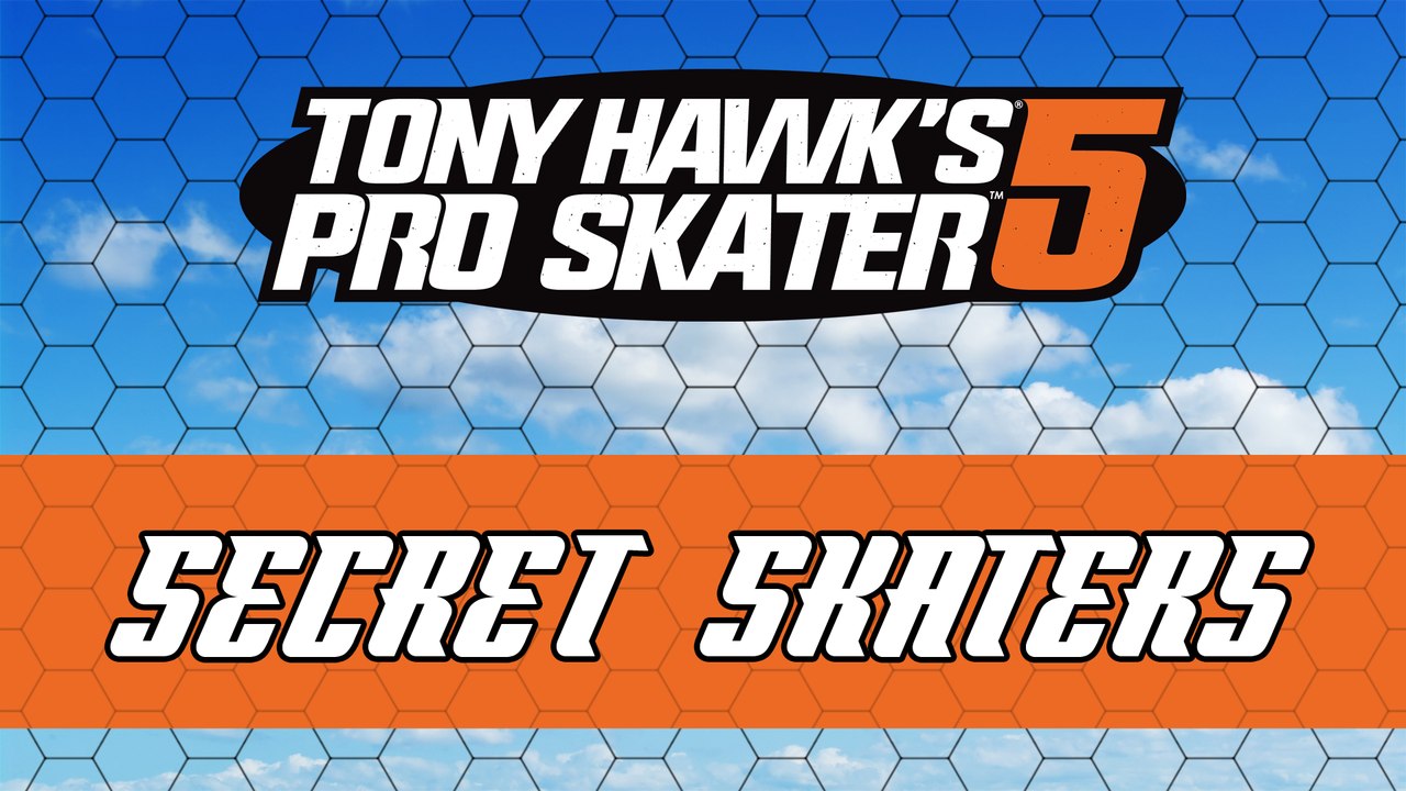 SECRET SKATERS - TONY HAWK'S PRO SKATER 5