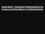 Animal Spirits - How Human Psychology Drives the Economy and Why It Matters for Global Capitalism