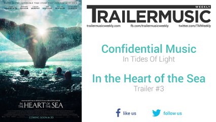In the Heart of the Sea - Trailer #3 Music #1 (Confidential Music - In Tides Of Light)