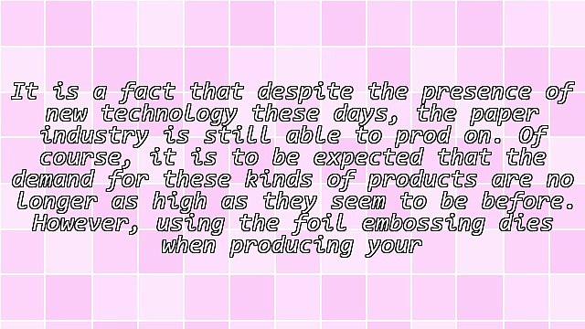 Tips On Using The Right Foil Embossing Dies