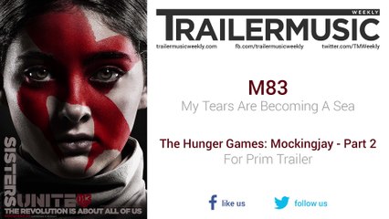 The Hunger Games: Mockingjay - Part 2 - For Prim Trailer Music (M83 - My Tears Are Becoming A Sea)
