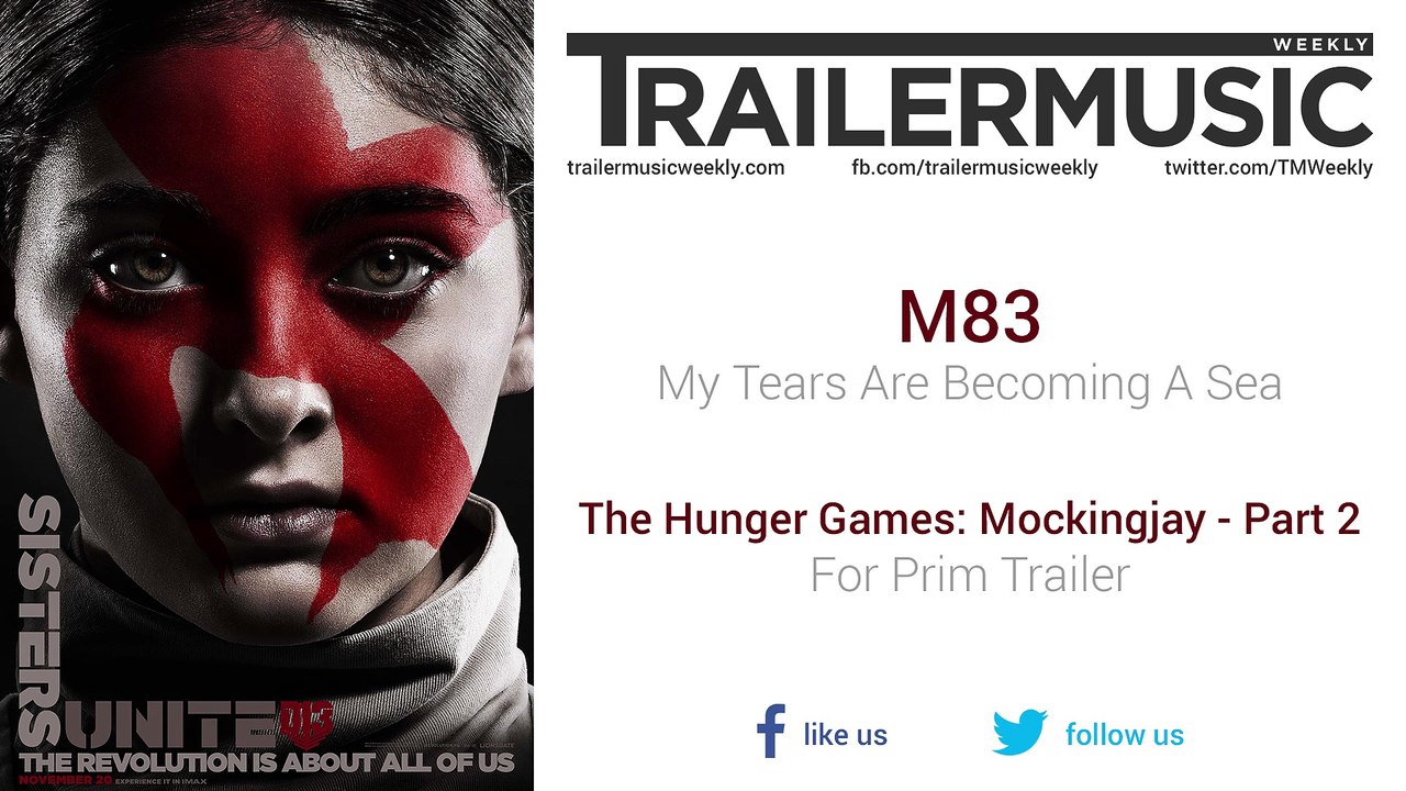 The Hunger Games: Mockingjay - Part 2 - For Prim Trailer Music (M83 - My Tears Are Becoming A Sea)