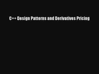 C++ Design Patterns and Derivatives Pricing Livre Télécharger Gratuit PDF