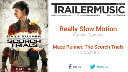 Maze Runner: The Scorch Trials - TV Spot #6 Exclusive Music (Really Slow Motion - Atomic Damage)