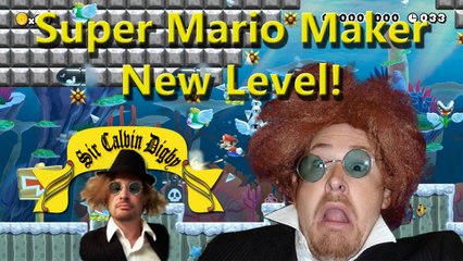 Sir Calvin Digby new Super Mario Maker level!