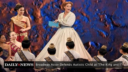 Broadway Actor Defends Autistic Child at "The King and I"