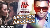 Aankhon Aankhon [Full Audio Song with Lyrics] – Bhaag Johnny [2015] Song By Yo Yo Honey Singh FT. Kunal Khemu [FULL HD] - (SULEMAN - RECORD)