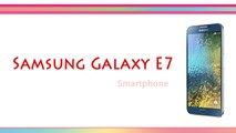 Samsung Galaxy E7 Smartphone Specifications & Features - 2 GB RAM