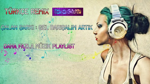 Gel barışalım artık remix dinle