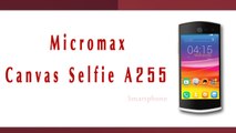 Micromax Canvas Selfie A255 Smartphone Specifications & Features