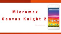 Micromax Canvas Knight 2 Smartphone Specifications & Features