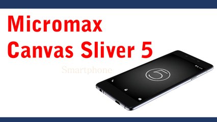 Micromax Canvas Sliver 5 Smartphone Specifications & Features