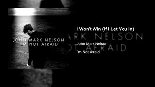 John Mark Nelson - I Won't Win (If I Let You In)