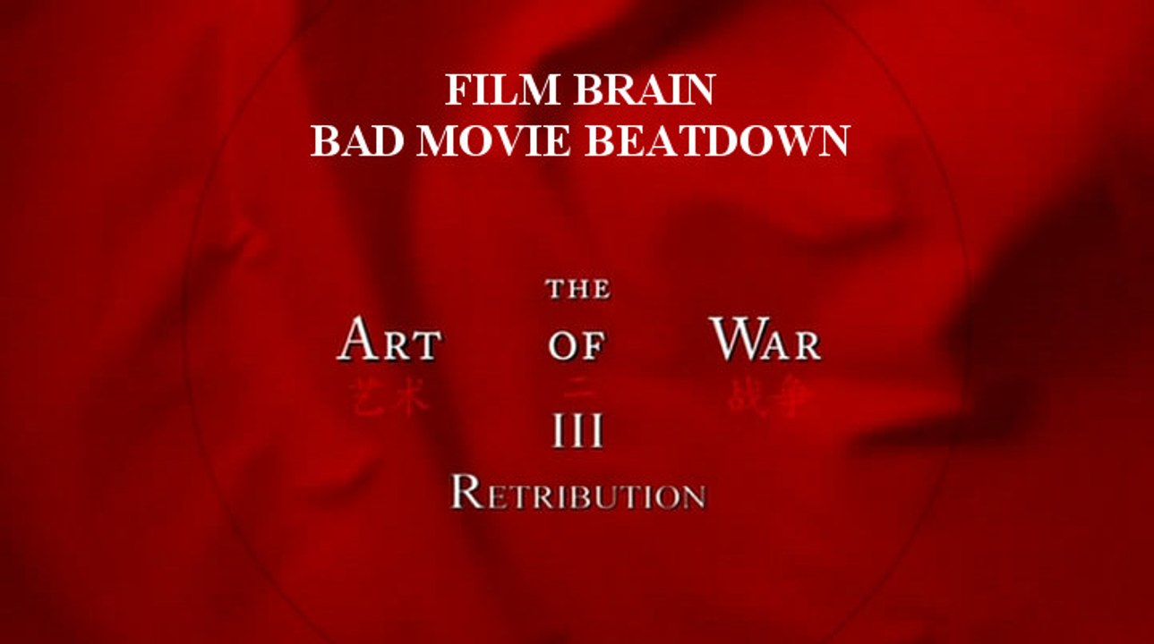 Bad Movie Beatdown: The Art of War 3 - Retribution (REVIEW)